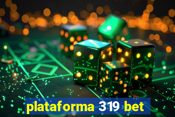 plataforma 319 bet